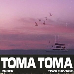 Ruger – Toma Toma Ft. Tiwa Savage