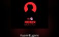 [MUSIC] Kuami Eugene- PROBLEM