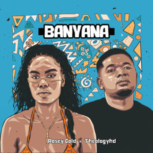 TheologyHD Banyana Ft Rosey Gold mp3 image 1